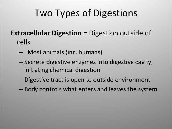 Two Types of Digestions Extracellular Digestion = Digestion outside of cells – Most animals