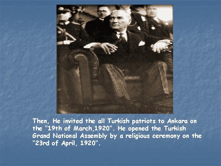Then, He invited the all Turkish patriots to Ankara on the "19 th of