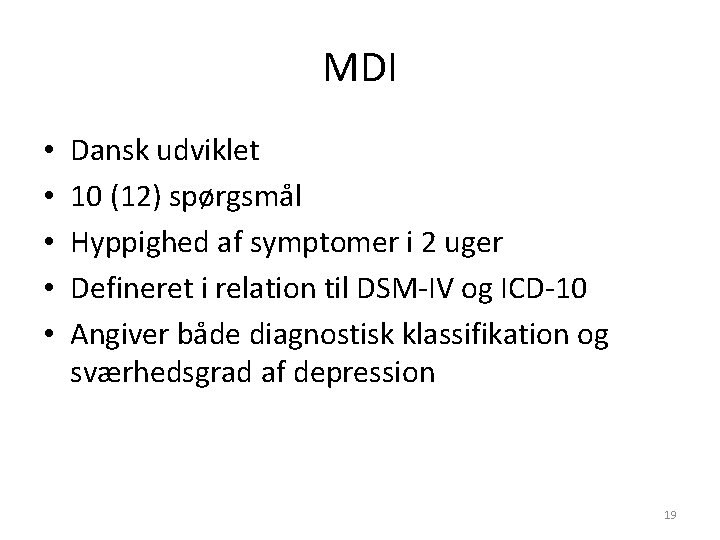 MDI • • • Dansk udviklet 10 (12) spørgsmål Hyppighed af symptomer i 2