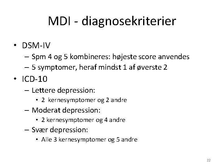 MDI - diagnosekriterier • DSM-IV – Spm 4 og 5 kombineres: højeste score anvendes