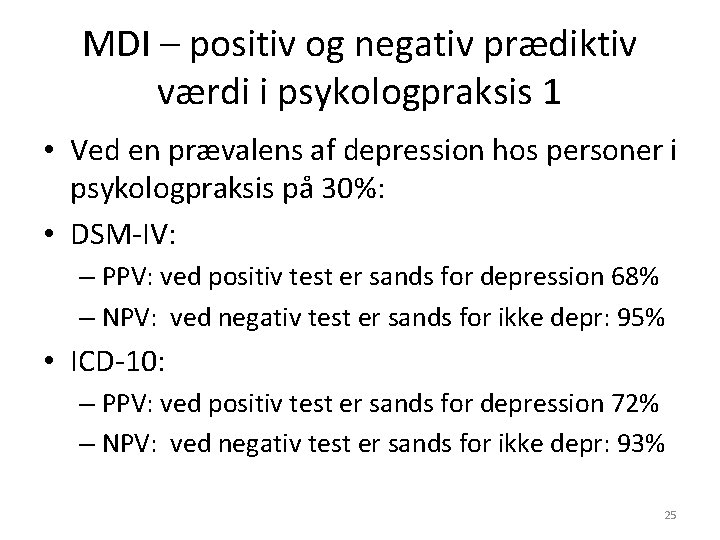 MDI – positiv og negativ prædiktiv værdi i psykologpraksis 1 • Ved en prævalens