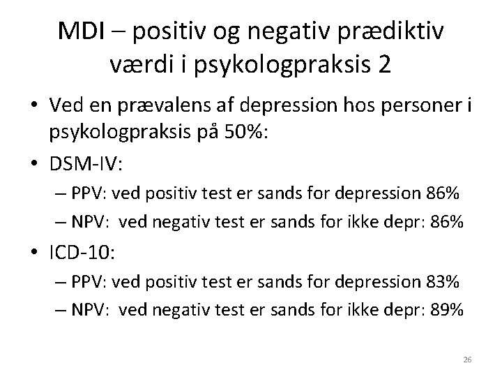 MDI – positiv og negativ prædiktiv værdi i psykologpraksis 2 • Ved en prævalens