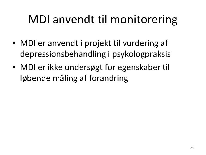 MDI anvendt til monitorering • MDI er anvendt i projekt til vurdering af depressionsbehandling