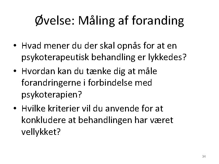 Øvelse: Måling af foranding • Hvad mener du der skal opnås for at en