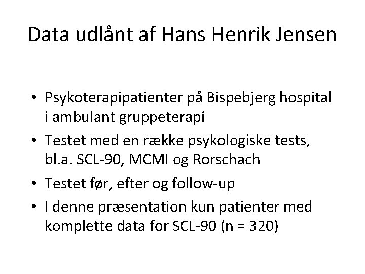 Data udlånt af Hans Henrik Jensen • Psykoterapipatienter på Bispebjerg hospital i ambulant gruppeterapi