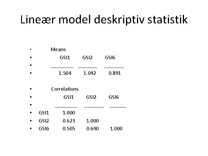 Lineær model deskriptiv statistik • • • Means GSI 1 GSI 2 _______ 1.