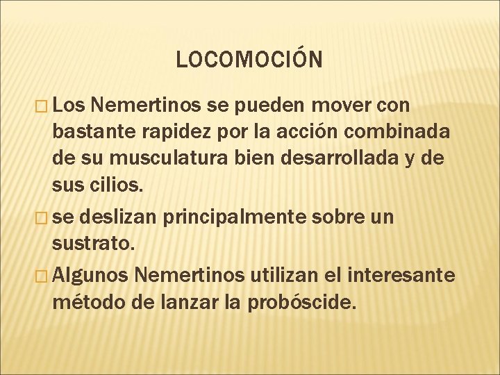 LOCOMOCIÓN � Los Nemertinos se pueden mover con bastante rapidez por la acción combinada