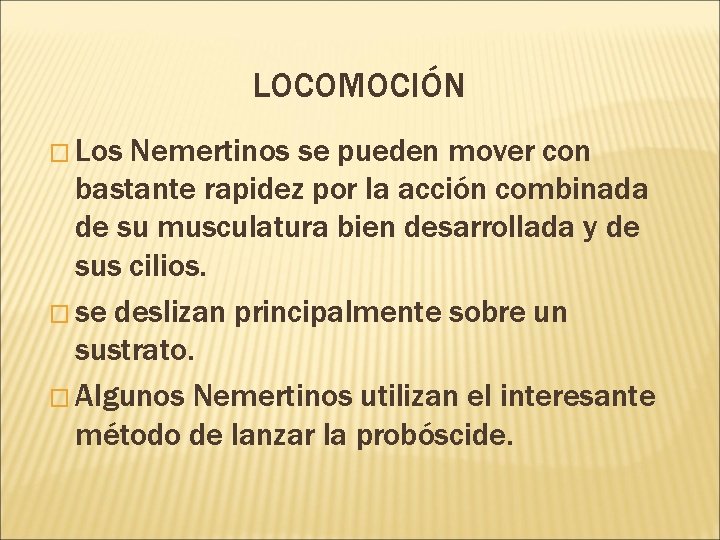 LOCOMOCIÓN � Los Nemertinos se pueden mover con bastante rapidez por la acción combinada