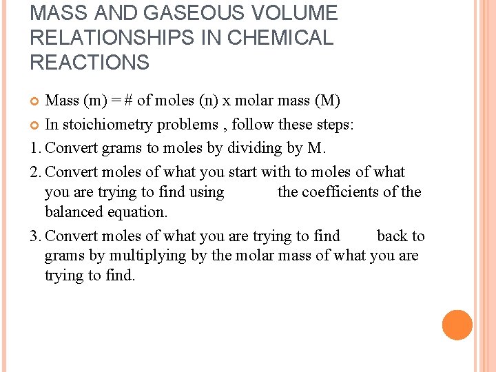 MASS AND GASEOUS VOLUME RELATIONSHIPS IN CHEMICAL REACTIONS Mass (m) = # of moles