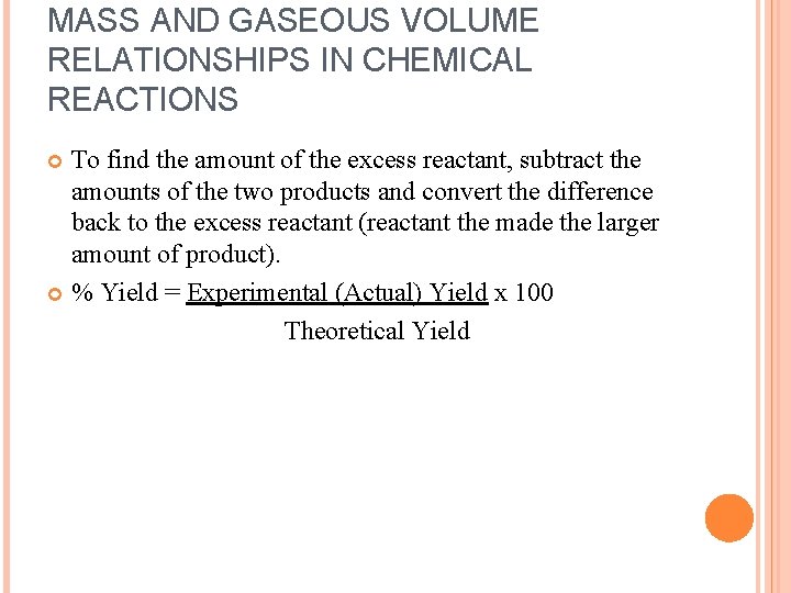 MASS AND GASEOUS VOLUME RELATIONSHIPS IN CHEMICAL REACTIONS To find the amount of the