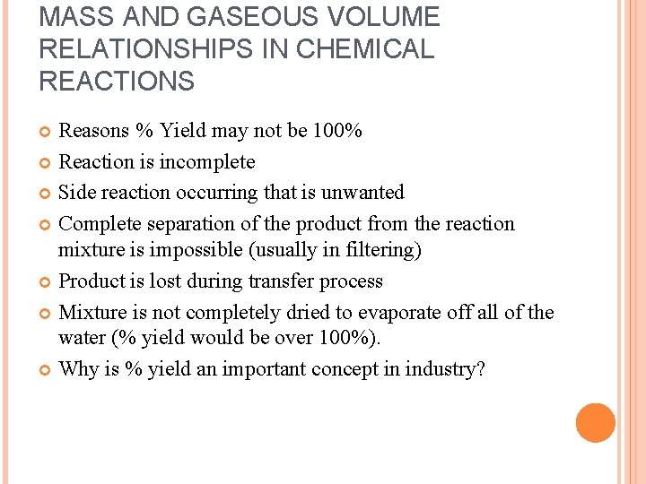 MASS AND GASEOUS VOLUME RELATIONSHIPS IN CHEMICAL REACTIONS Reasons % Yield may not be