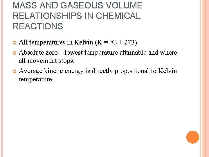MASS AND GASEOUS VOLUME RELATIONSHIPS IN CHEMICAL REACTIONS All temperatures in Kelvin (K =