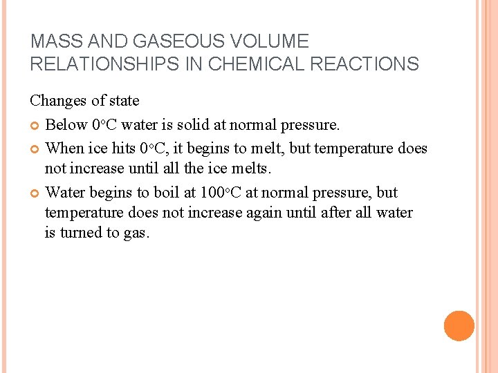 MASS AND GASEOUS VOLUME RELATIONSHIPS IN CHEMICAL REACTIONS Changes of state Below 0 o.