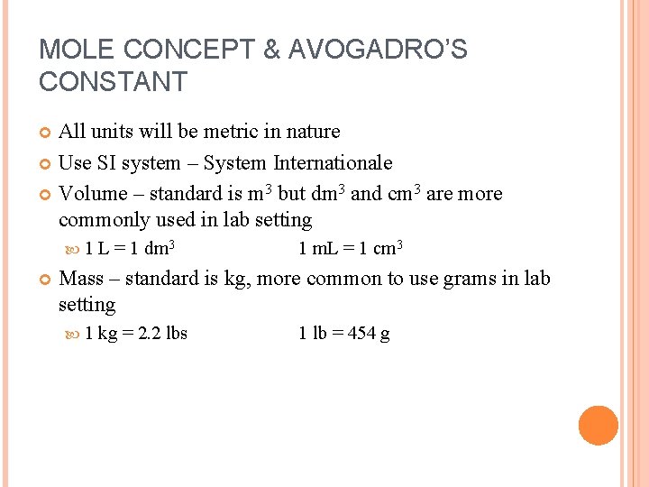 MOLE CONCEPT & AVOGADRO’S CONSTANT All units will be metric in nature Use SI