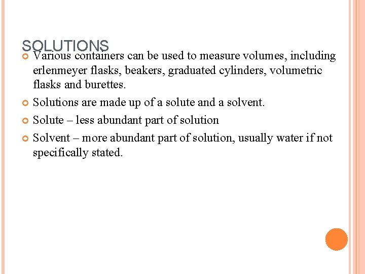 SOLUTIONS Various containers can be used to measure volumes, including erlenmeyer flasks, beakers, graduated