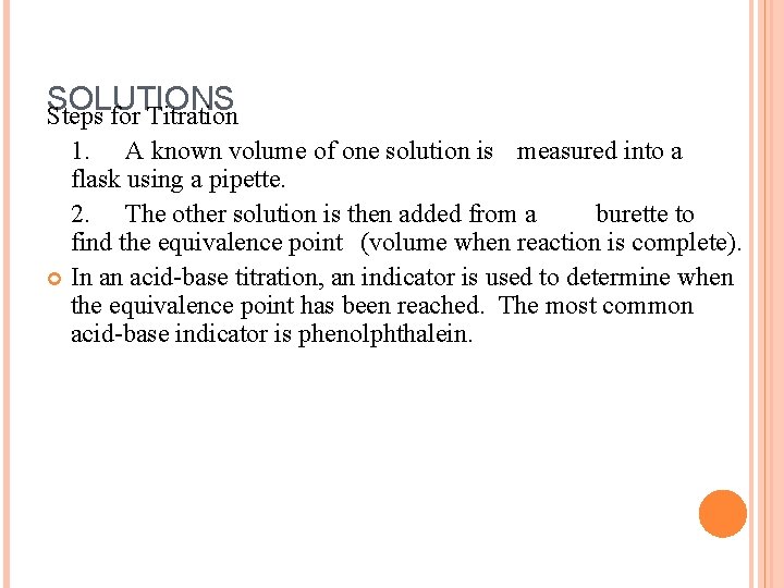 SOLUTIONS Steps for Titration 1. A known volume of one solution is measured into