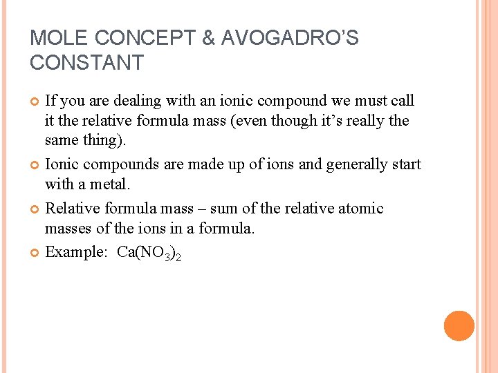 MOLE CONCEPT & AVOGADRO’S CONSTANT If you are dealing with an ionic compound we