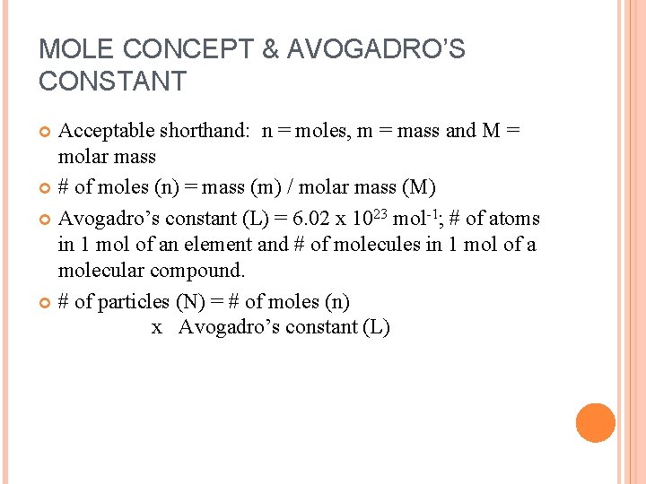 MOLE CONCEPT & AVOGADRO’S CONSTANT Acceptable shorthand: n = moles, m = mass and