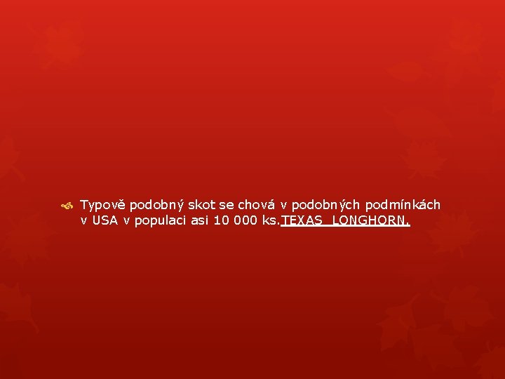  Typově podobný skot se chová v podobných podmínkách v USA v populaci asi