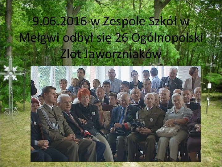 9. 06. 2016 w Zespole Szkół w Mełgwi odbył się 26 Ogólnopolski Zlot Jaworzniaków