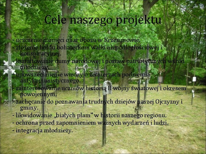 Cele naszego projektu - uczczenie pamięci ofiar obozu w Krzesimowie, - złożenie hołdu bohaterkom