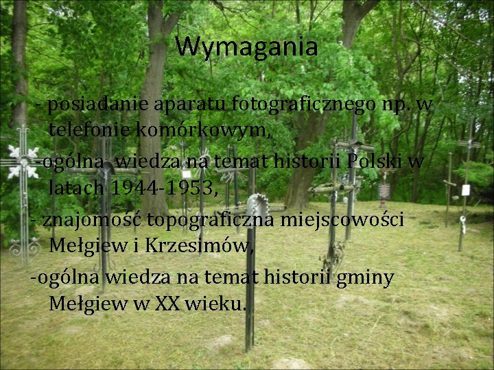 Wymagania - posiadanie aparatu fotograficznego np. w telefonie komórkowym, -ogólna wiedza na temat historii