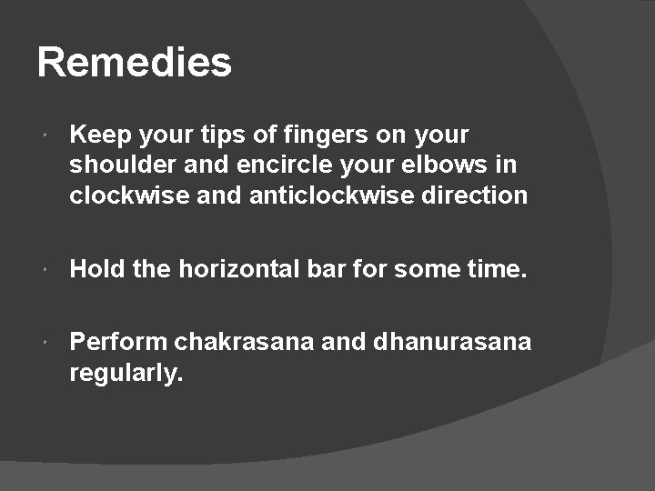 Remedies Keep your tips of fingers on your shoulder and encircle your elbows in