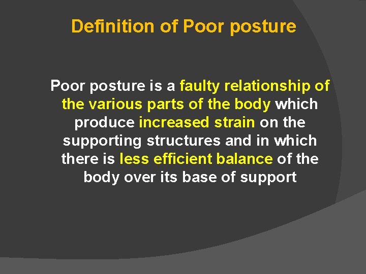 Definition of Poor posture is a faulty relationship of the various parts of the