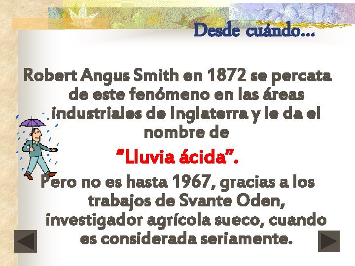 Desde cuándo… Robert Angus Smith en 1872 se percata de este fenómeno en las