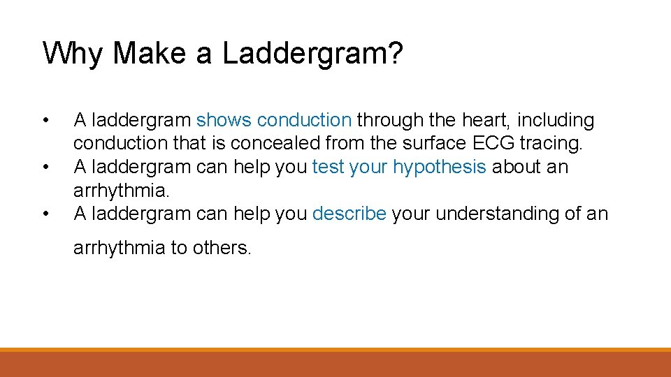 Why Make a Laddergram? • • • A laddergram shows conduction through the heart,