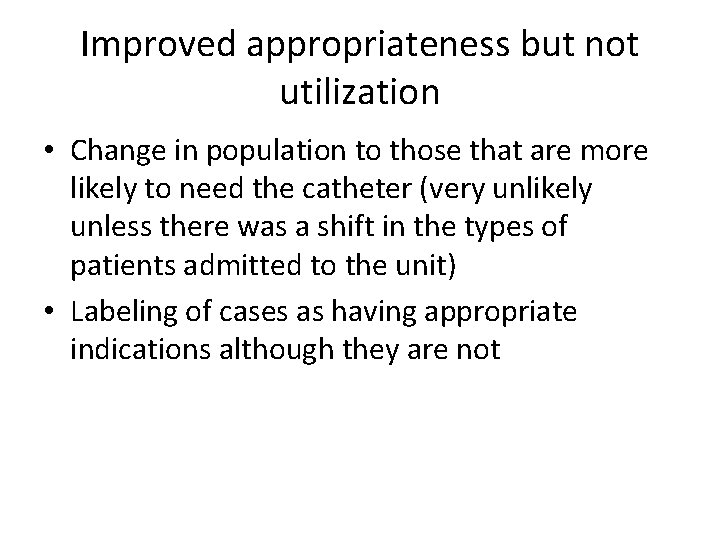 Improved appropriateness but not utilization • Change in population to those that are more