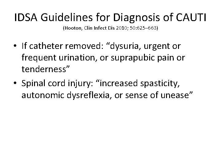 IDSA Guidelines for Diagnosis of CAUTI (Hooton, Clin Infect Dis 2010; 50: 625– 663)
