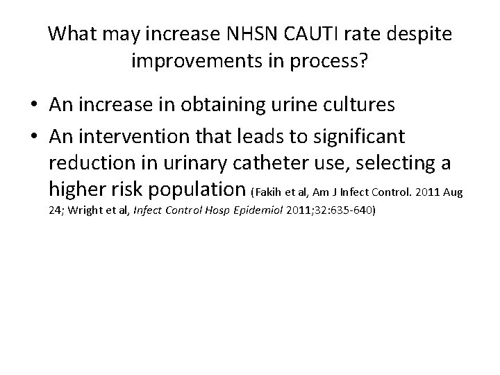 What may increase NHSN CAUTI rate despite improvements in process? • An increase in