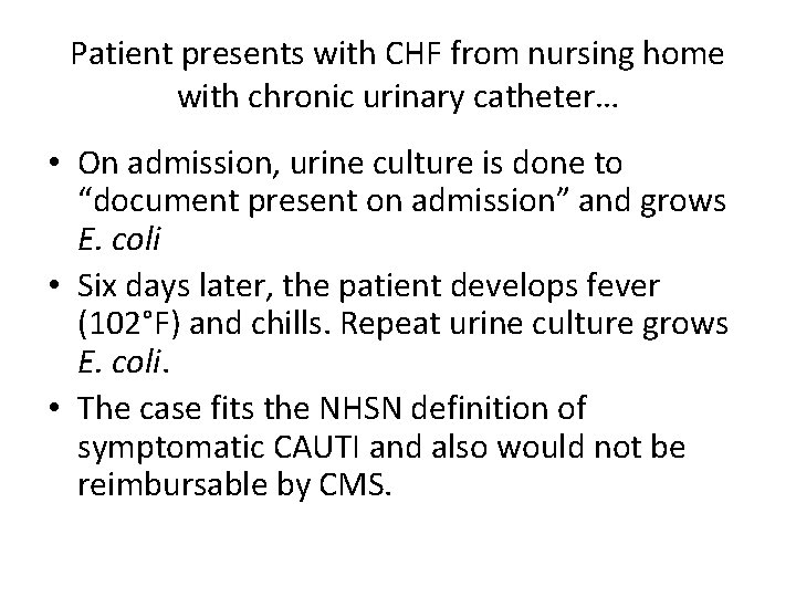 Patient presents with CHF from nursing home with chronic urinary catheter… • On admission,