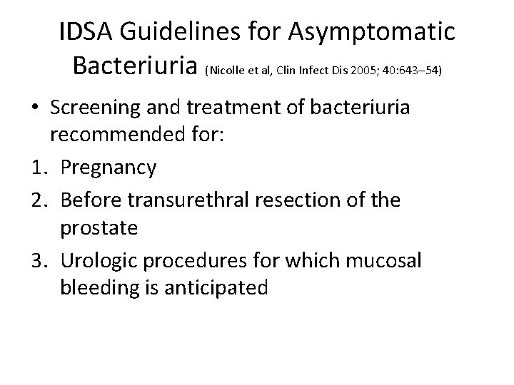 IDSA Guidelines for Asymptomatic Bacteriuria (Nicolle et al, Clin Infect Dis 2005; 40: 643–