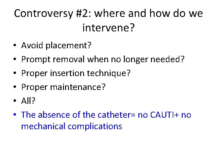 Controversy #2: where and how do we intervene? • • • Avoid placement? Prompt