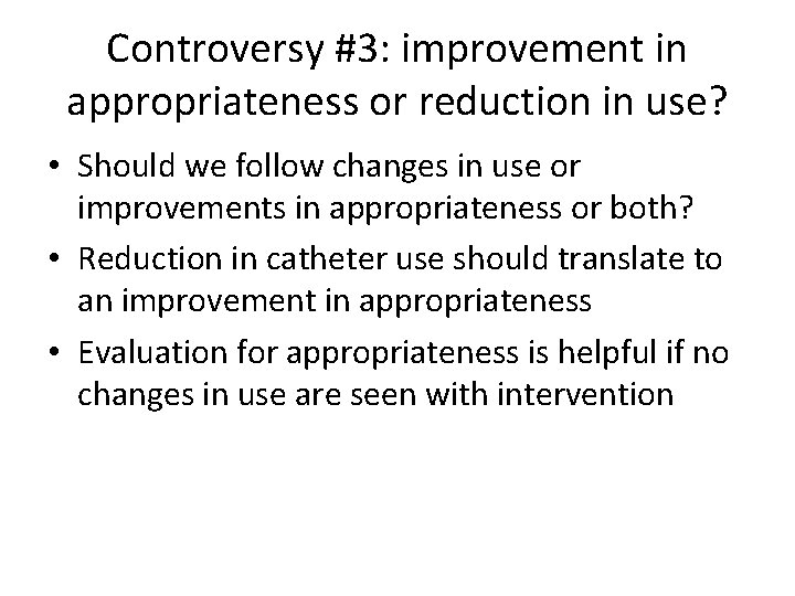 Controversy #3: improvement in appropriateness or reduction in use? • Should we follow changes