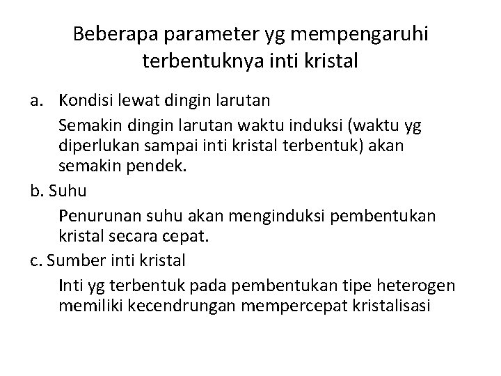 Beberapa parameter yg mempengaruhi terbentuknya inti kristal a. Kondisi lewat dingin larutan Semakin dingin