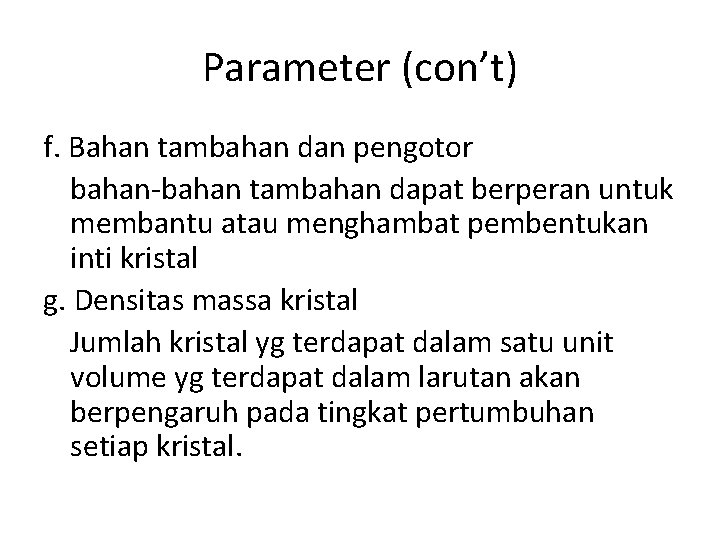 Parameter (con’t) f. Bahan tambahan dan pengotor bahan-bahan tambahan dapat berperan untuk membantu atau