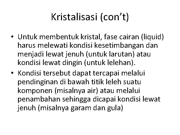 Kristalisasi (con’t) • Untuk membentuk kristal, fase cairan (liquid) harus melewati kondisi kesetimbangan dan