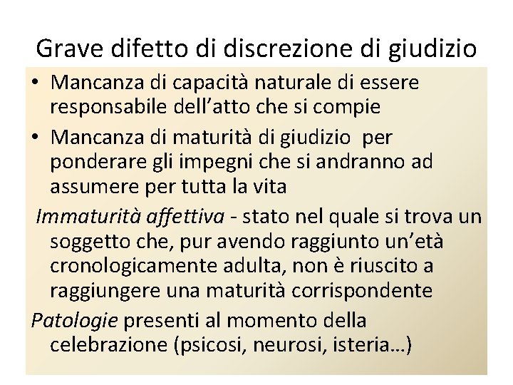 Grave difetto di discrezione di giudizio • Mancanza di capacità naturale di essere responsabile