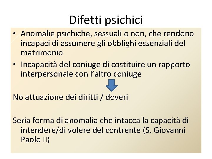 Difetti psichici • Anomalie psichiche, sessuali o non, che rendono incapaci di assumere gli