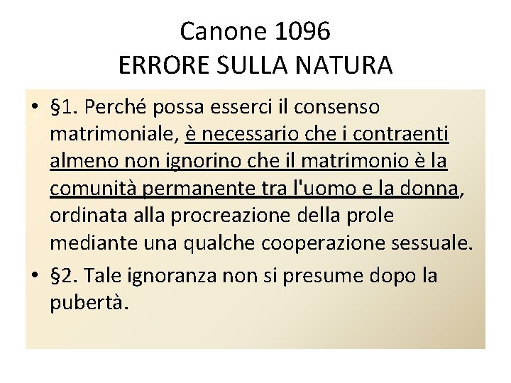 Canone 1096 ERRORE SULLA NATURA • § 1. Perché possa esserci il consenso matrimoniale,