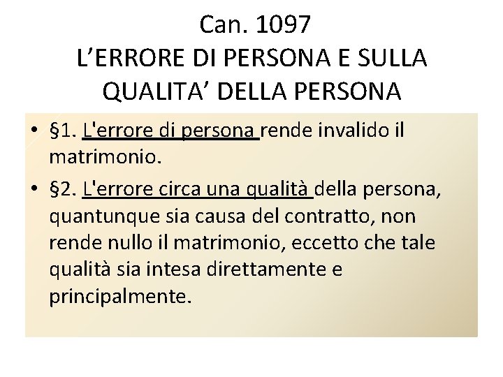  Can. 1097 L’ERRORE DI PERSONA E SULLA QUALITA’ DELLA PERSONA • § 1.