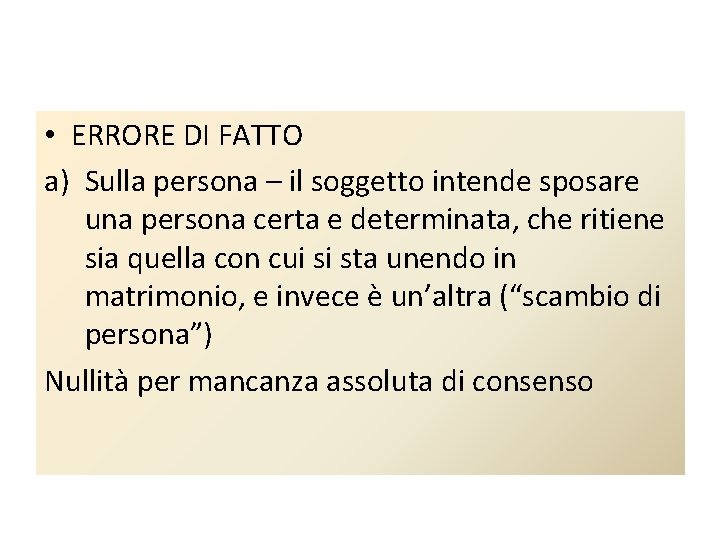  • ERRORE DI FATTO a) Sulla persona – il soggetto intende sposare una