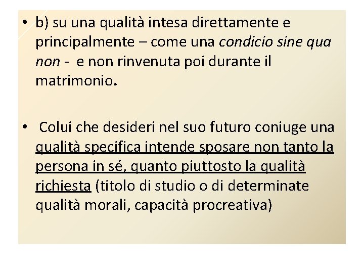  • b) su una qualità intesa direttamente e principalmente – come una condicio