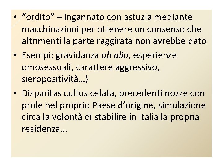  • “ordito” – ingannato con astuzia mediante macchinazioni per ottenere un consenso che