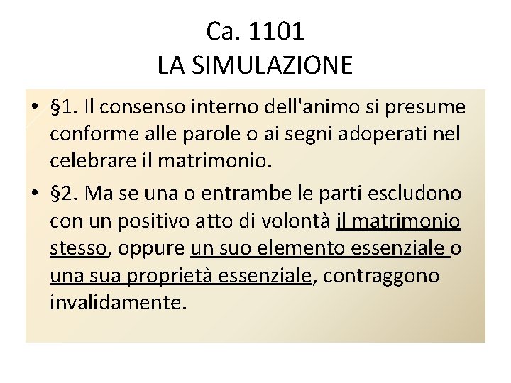 Ca. 1101 LA SIMULAZIONE • § 1. Il consenso interno dell'animo si presume conforme
