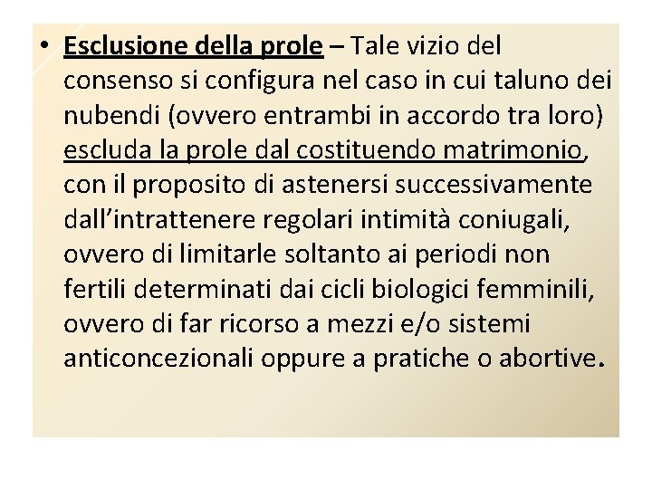  • Esclusione della prole – Tale vizio del consenso si configura nel caso