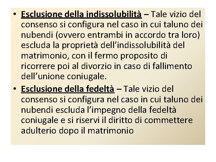  • Esclusione della indissolubilità – Tale vizio del consenso si configura nel caso